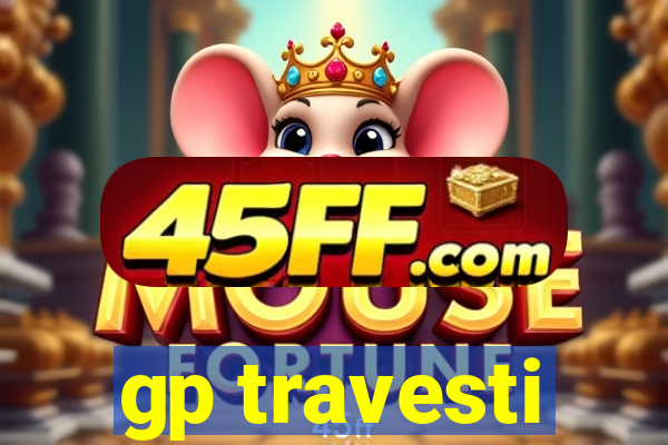 gp travesti